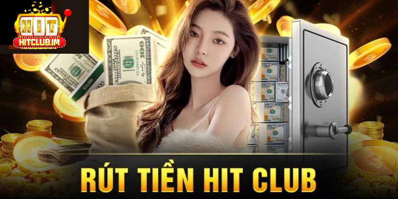 Rút Tiền Hitclub: Hướng Dẫn Chi Tiết, Nhanh Chóng Và An Toàn Cho Người Chơi 2026 3 Hạn mức rút tiền Hitclub cho người chơi