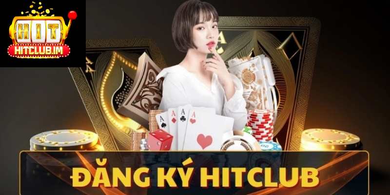 Đăng Ký Hitclub: Hướng Dẫn Chi Tiết, Nhanh Chóng Và An Toàn Cho Người Mới 1 Hướng dẫn đăng ký tài khoản Hitclub cho người mới bắt đầu cược