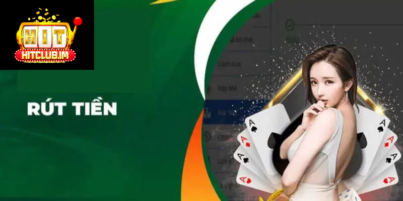 Rút Tiền Hitclub: Hướng Dẫn Chi Tiết, Nhanh Chóng Và An Toàn Cho Người Chơi 2026 4 Kinh nghiệm rút tiền Hitclub