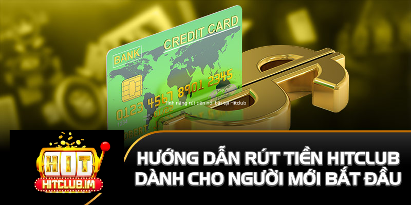 Rút Tiền Hitclub: Hướng Dẫn Chi Tiết, Nhanh Chóng Và An Toàn Cho Người Chơi 2026 1 Tính năng rút tiền nổi bật tại Hitclub